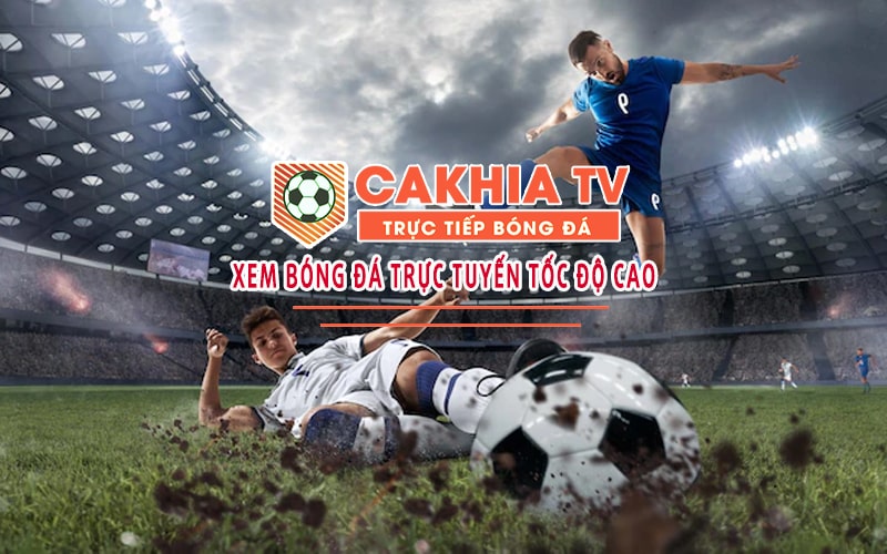CakhiaTV link xem bóng đá trực tiếp miễn phí 100%